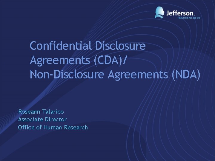 Confidential Disclosure Agreements (CDA)/ Non-Disclosure Agreements (NDA) Roseann Talarico Associate Director Office of Human