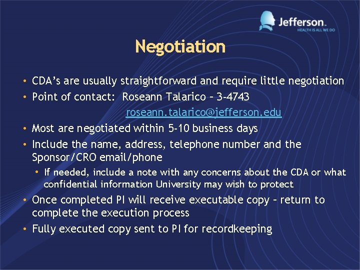 Negotiation • CDA’s are usually straightforward and require little negotiation • Point of contact: