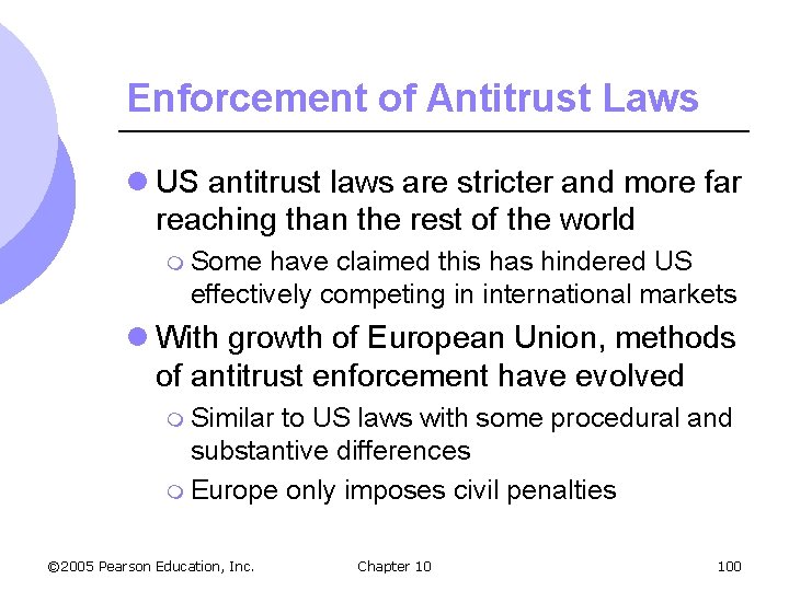 Enforcement of Antitrust Laws l US antitrust laws are stricter and more far reaching