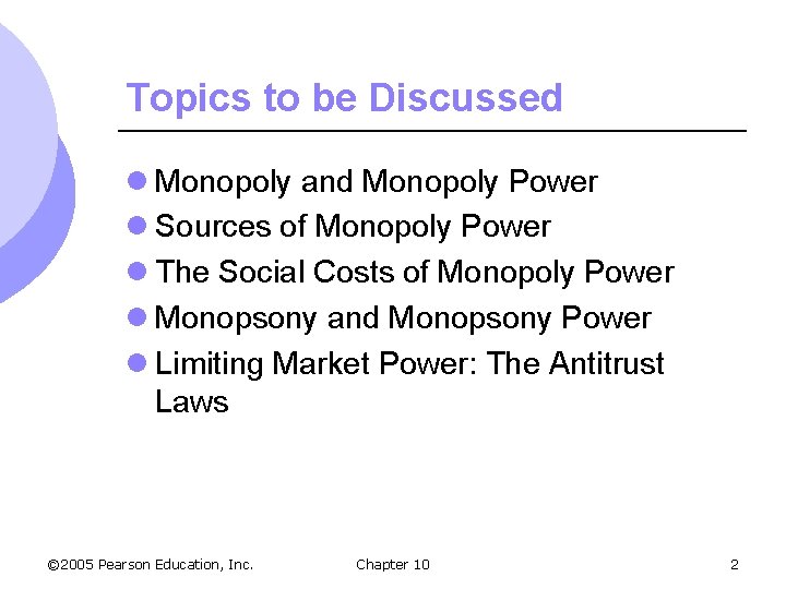 Topics to be Discussed l Monopoly and Monopoly Power l Sources of Monopoly Power