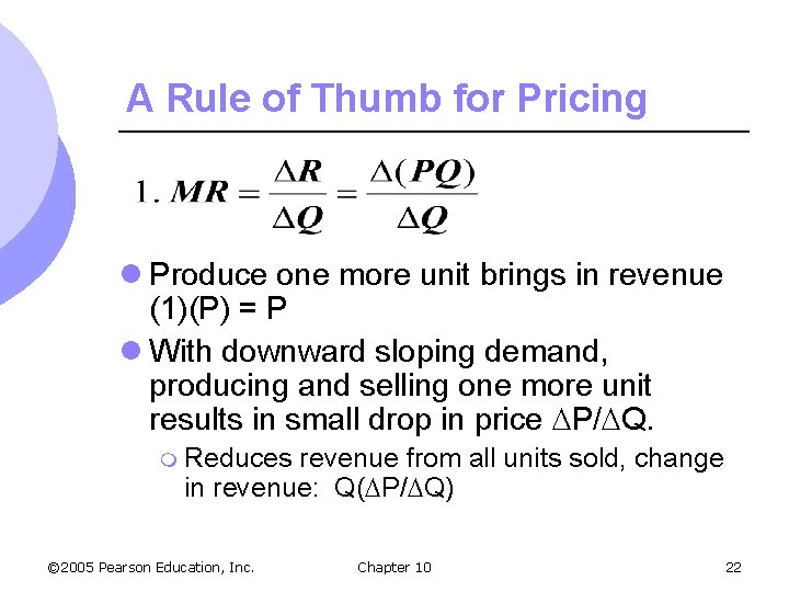 A Rule of Thumb for Pricing l Produce one more unit brings in revenue