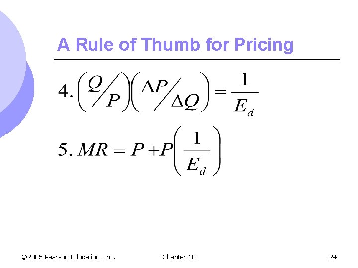 A Rule of Thumb for Pricing © 2005 Pearson Education, Inc. Chapter 10 24