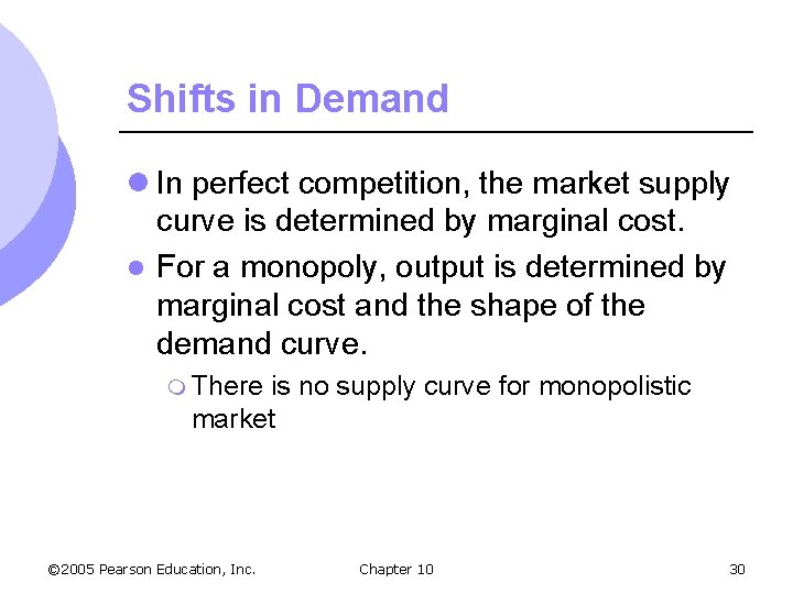 Shifts in Demand l In perfect competition, the market supply curve is determined by