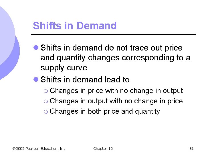 Shifts in Demand l Shifts in demand do not trace out price and quantity