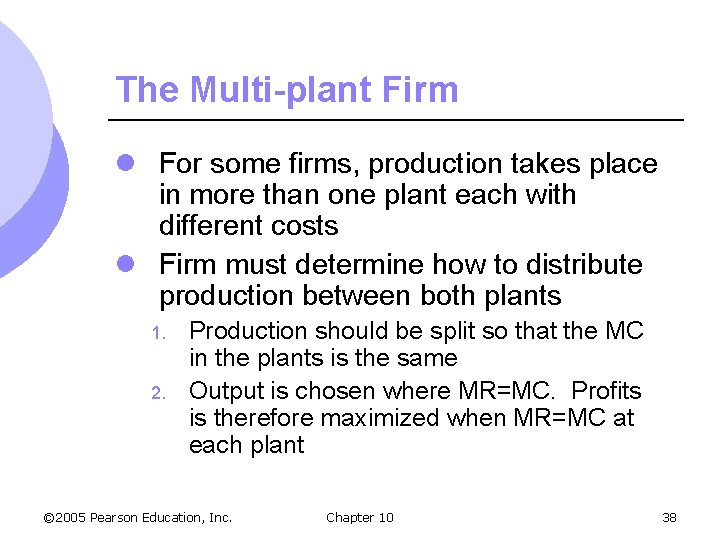 The Multi-plant Firm l For some firms, production takes place in more than one