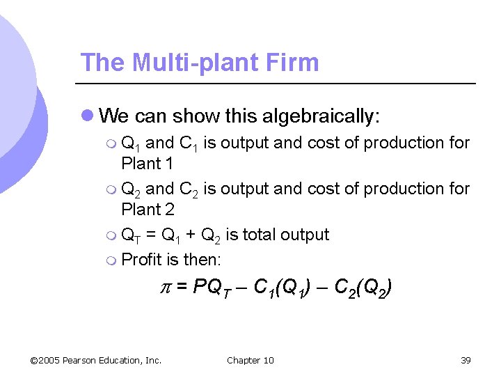 The Multi-plant Firm l We can show this algebraically: m Q 1 and C