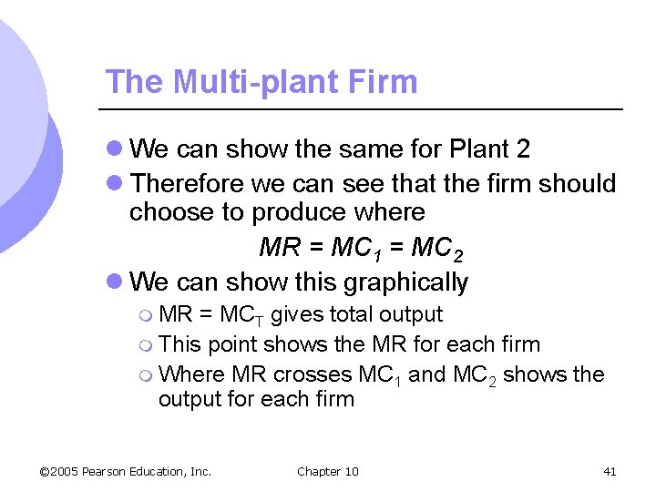 The Multi-plant Firm l We can show the same for Plant 2 l Therefore