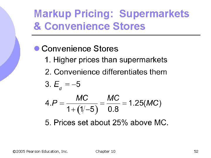 Markup Pricing: Supermarkets & Convenience Stores l Convenience Stores © 2005 Pearson Education, Inc.