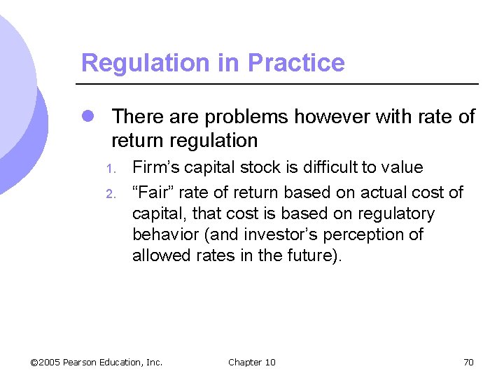 Regulation in Practice l There are problems however with rate of return regulation 1.