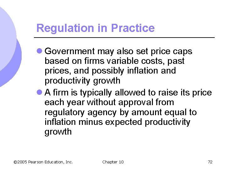 Regulation in Practice l Government may also set price caps based on firms variable