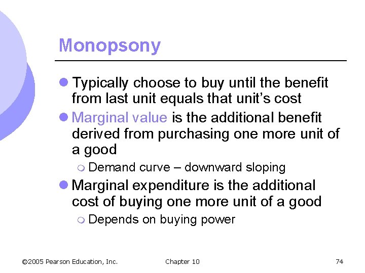 Monopsony l Typically choose to buy until the benefit from last unit equals that