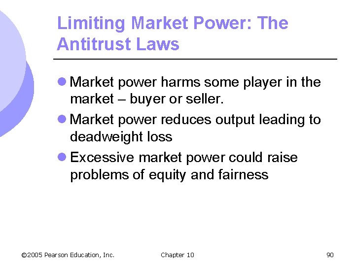 Limiting Market Power: The Antitrust Laws l Market power harms some player in the