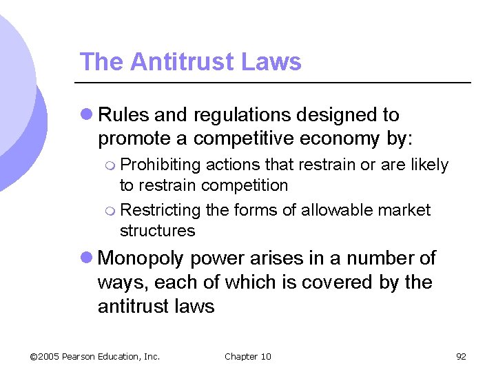 The Antitrust Laws l Rules and regulations designed to promote a competitive economy by: