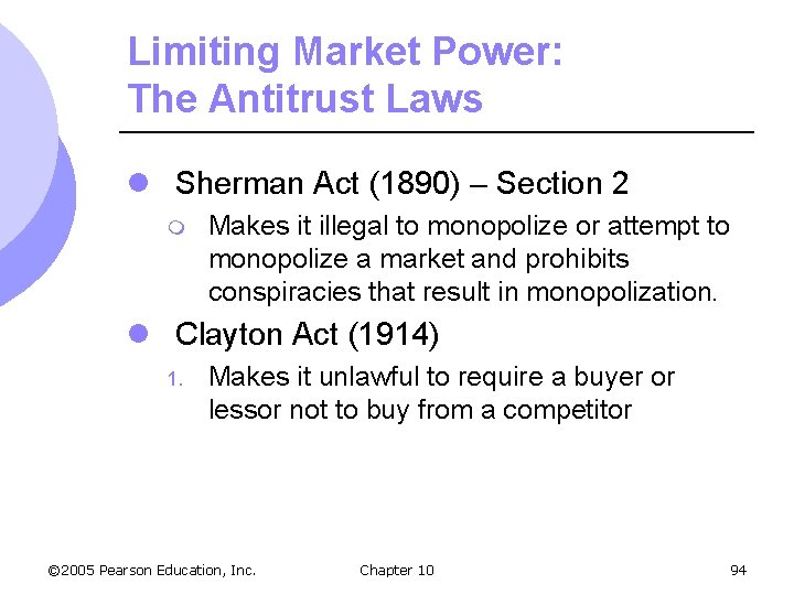 Limiting Market Power: The Antitrust Laws l Sherman Act (1890) – Section 2 m