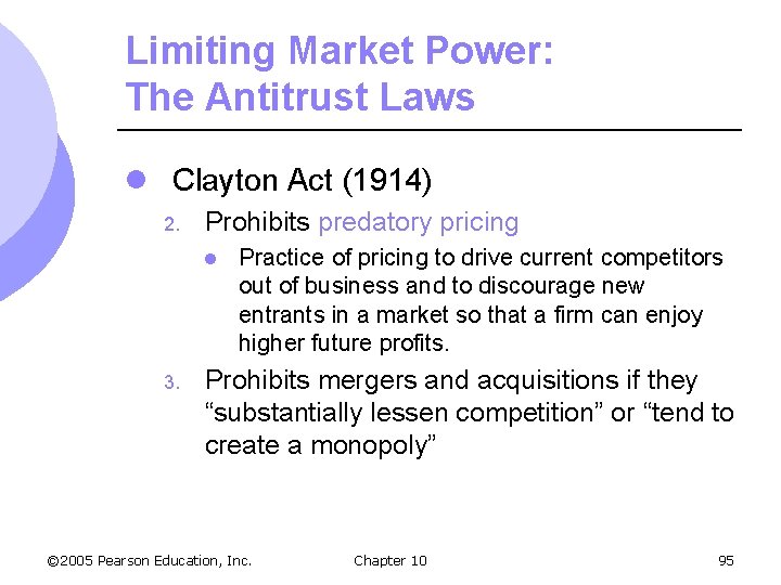 Limiting Market Power: The Antitrust Laws l Clayton Act (1914) 2. Prohibits predatory pricing