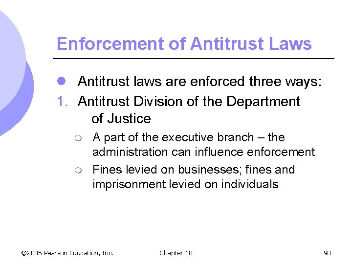 Enforcement of Antitrust Laws l Antitrust laws are enforced three ways: 1. Antitrust Division