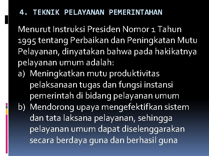 4. TEKNIK PELAYANAN PEMERINTAHAN Menurut Instruksi Presiden Nomor 1 Tahun 1995 tentang Perbaikan dan