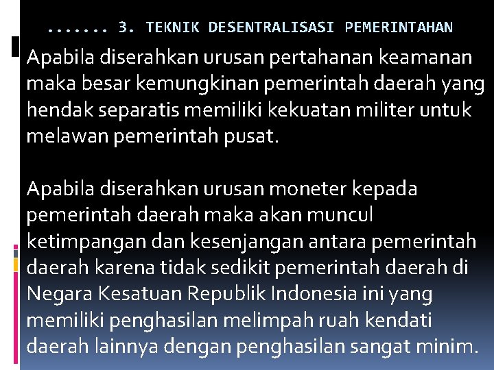 . . . . 3. TEKNIK DESENTRALISASI PEMERINTAHAN Apabila diserahkan urusan pertahanan keamanan maka