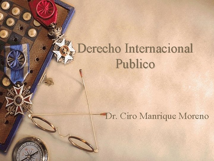 Derecho Internacional Publico Dr. Ciro Manrique Moreno 