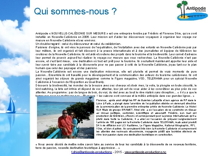 Qui sommes-nous ? Antipode « NOUVELLE-CALÉDONIE SUR MESURE » est une entreprise fondée par