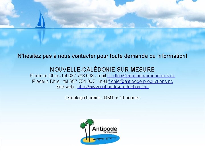 N’hésitez pas à nous contacter pour toute demande ou information! NOUVELLE-CALÉDONIE SUR MESURE Florence