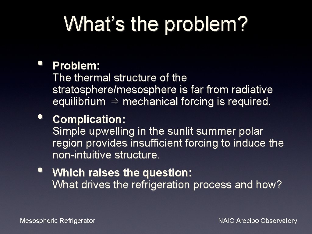 What’s the problem? • • • Problem: The thermal structure of the stratosphere/mesosphere is