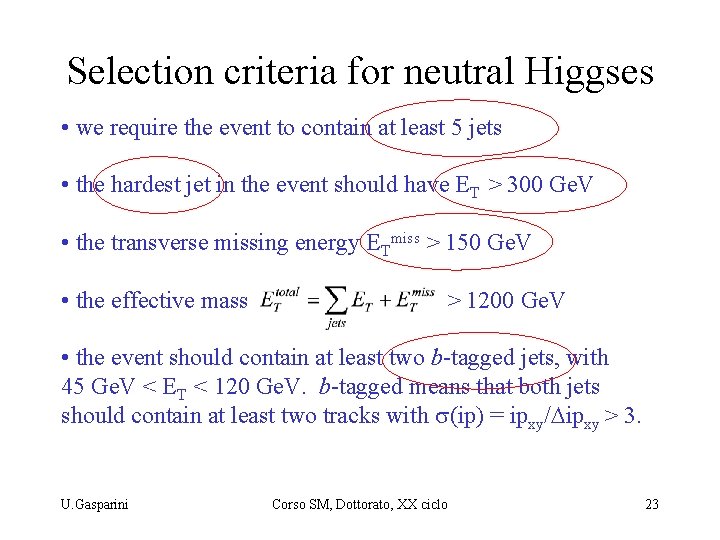 Selection criteria for neutral Higgses • we require the event to contain at least