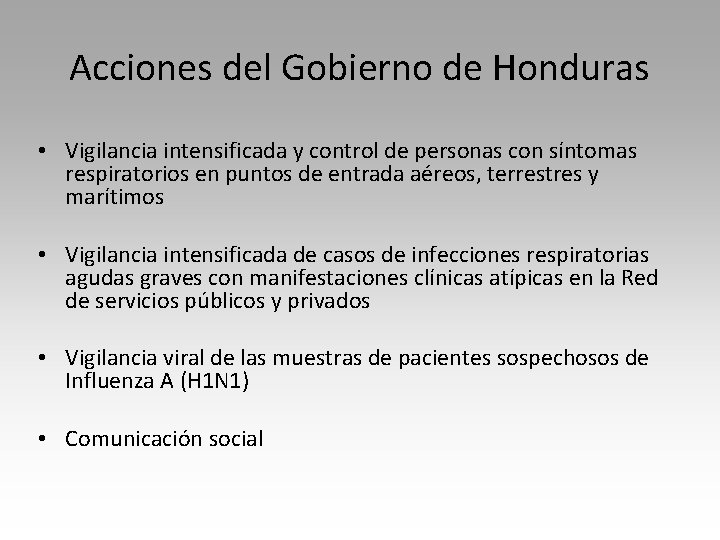 Acciones del Gobierno de Honduras • Vigilancia intensificada y control de personas con síntomas