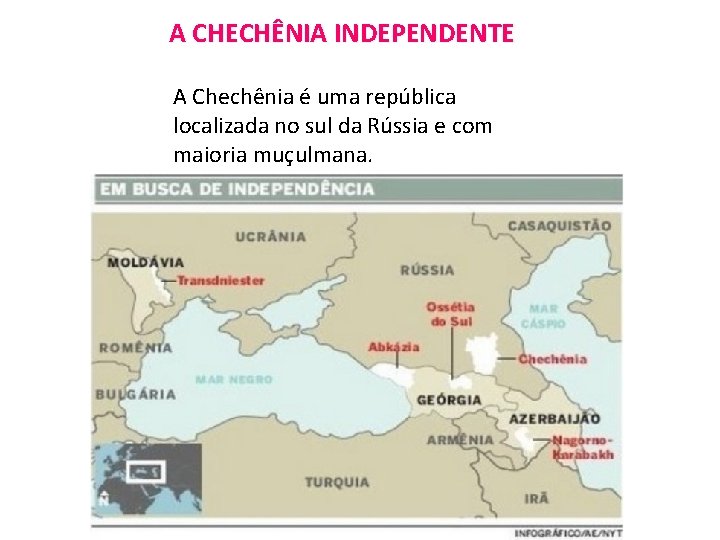 A CHECHÊNIA INDEPENDENTE A Chechênia é uma república localizada no sul da Rússia e