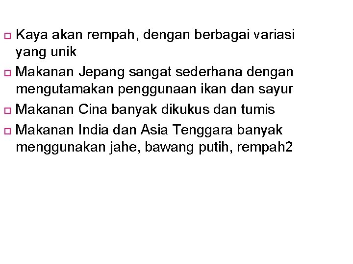  Kaya akan rempah, dengan berbagai variasi yang unik Makanan Jepang sangat sederhana dengan