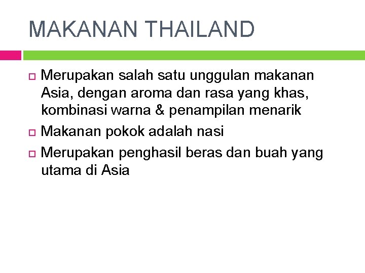 MAKANAN THAILAND Merupakan salah satu unggulan makanan Asia, dengan aroma dan rasa yang khas,