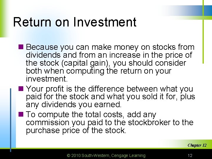 Return on Investment n Because you can make money on stocks from dividends and