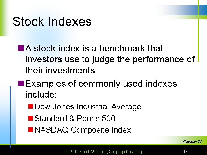 Stock Indexes n A stock index is a benchmark that investors use to judge