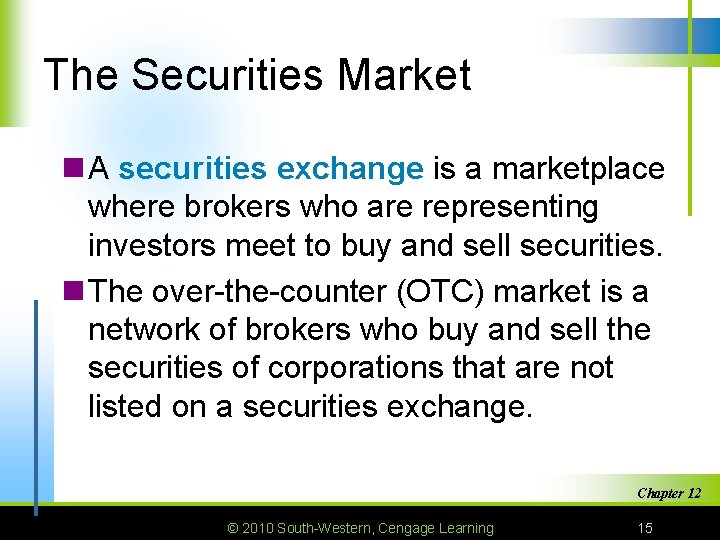 The Securities Market n A securities exchange is a marketplace where brokers who are