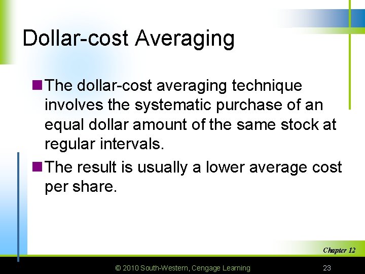 Dollar-cost Averaging n The dollar-cost averaging technique involves the systematic purchase of an equal