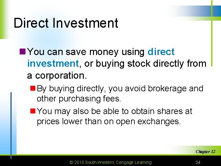 Direct Investment n You can save money using direct investment, or buying stock directly Direct Investment n You can save money using direct investment, or buying stock directly