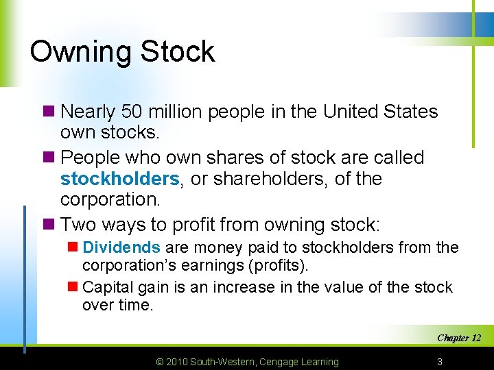 Owning Stock n Nearly 50 million people in the United States own stocks. n