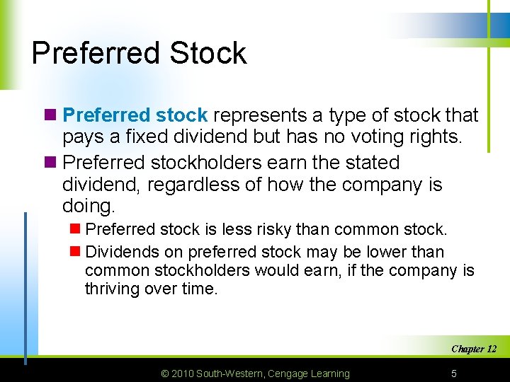 Preferred Stock n Preferred stock represents a type of stock that pays a fixed