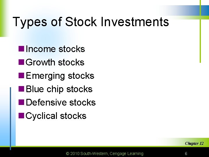 Types of Stock Investments n Income stocks n Growth stocks n Emerging stocks n