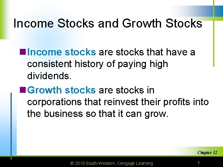 Income Stocks and Growth Stocks n Income stocks are stocks that have a consistent