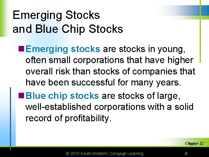 Emerging Stocks and Blue Chip Stocks n Emerging stocks are stocks in young, often