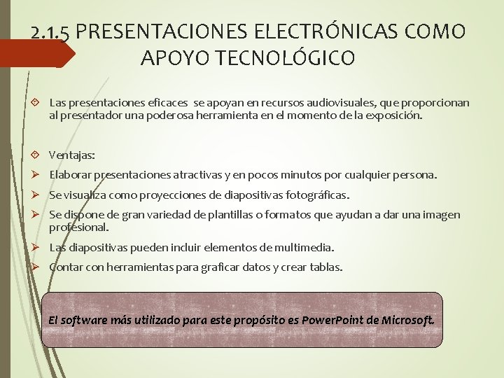 2. 1. 5 PRESENTACIONES ELECTRÓNICAS COMO APOYO TECNOLÓGICO Las presentaciones eficaces se apoyan en