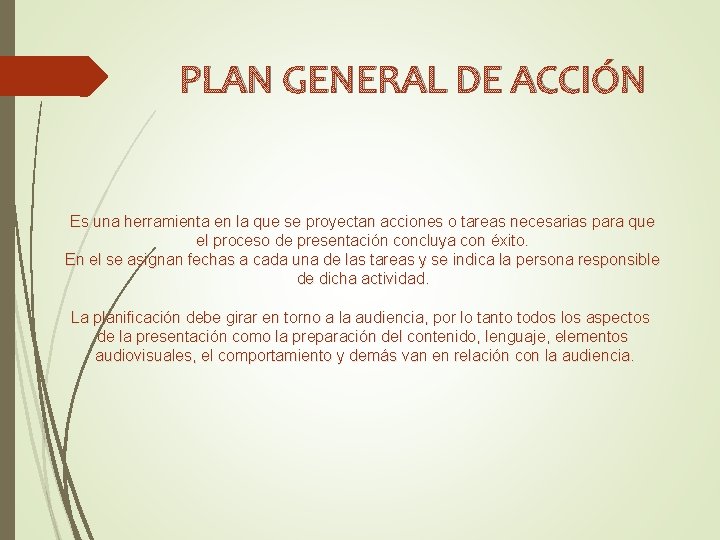 PLAN GENERAL DE ACCIÓN Es una herramienta en la que se proyectan acciones o