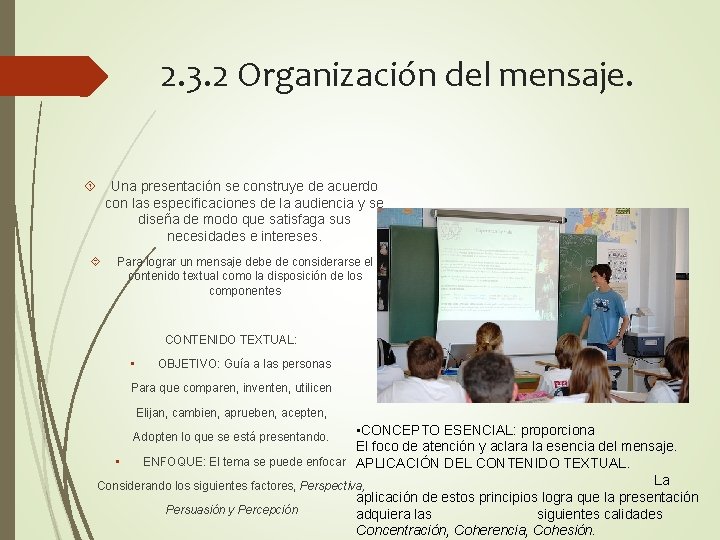 2. 3. 2 Organización del mensaje. Una presentación se construye de acuerdo con las