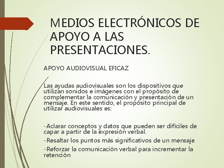 MEDIOS ELECTRÓNICOS DE APOYO A LAS PRESENTACIONES. APOYO AUDIOVISUAL EFICAZ Las ayudas audiovisuales son