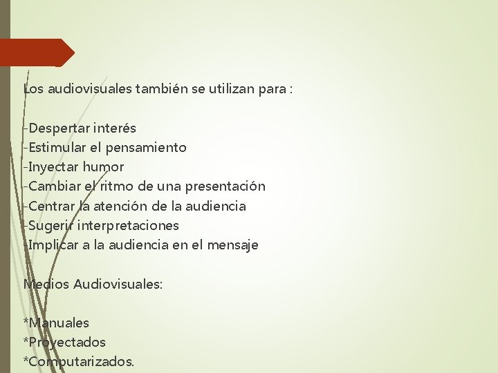 Los audiovisuales también se utilizan para : -Despertar interés -Estimular el pensamiento -Inyectar humor