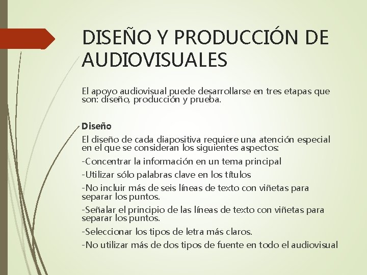 DISEÑO Y PRODUCCIÓN DE AUDIOVISUALES El apoyo audiovisual puede desarrollarse en tres etapas que