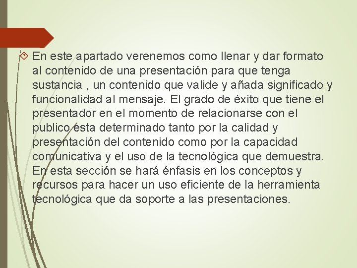  En este apartado verenemos como llenar y dar formato al contenido de una