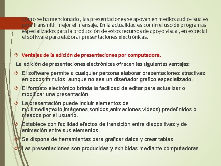  Como se ha mencionado , las presentaciones se apoyan en medios audiovisuales para