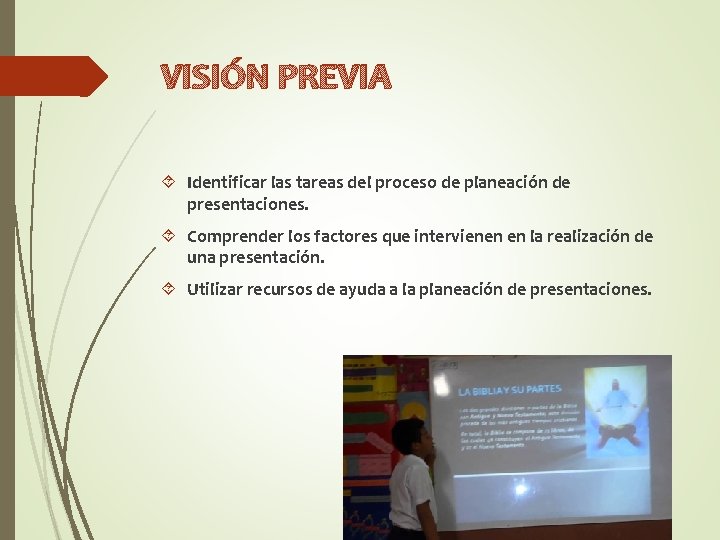 VISIÓN PREVIA Identificar las tareas del proceso de planeación de presentaciones. Comprender los factores